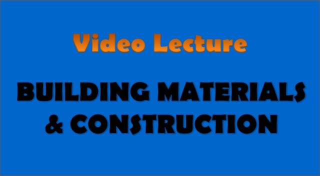 Building Materials And Construction Video Lectures - CivilBlog.Org